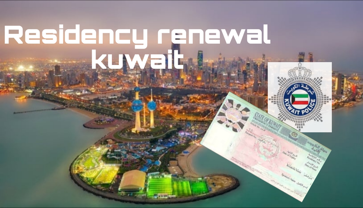 residency renewal kuwait: A 2024 Step-by-Step Guide for You