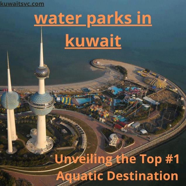 water parks in kuwait: Unveiling the Top #1 Aquatic Destination